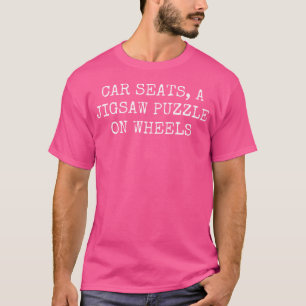 Autositze Ein Puzzle Auf Rädern T-Shirt