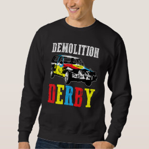 Autozerstörungsfahrer Derby Autodemolitionsderby Sweatshirt