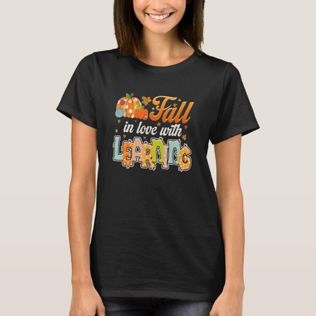 Autumn Fall In Love With Learning Teacher Thanksgi T-Shirt (Vorderseite)