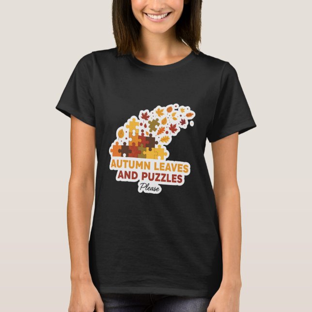 Autumn Leaves and Puzzles Please Fall Lover Quote  T-Shirt (Vorderseite)