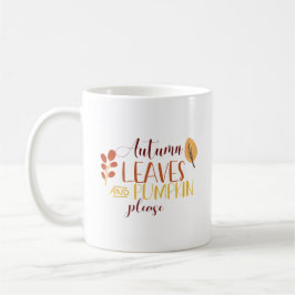 Autumn Leaves Pumpkin Bitte Typografy Fall Quote Kaffeetasse
