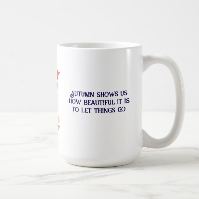 Autumn shows us how beautiful it is to let things  kaffeetasse (Rechts)