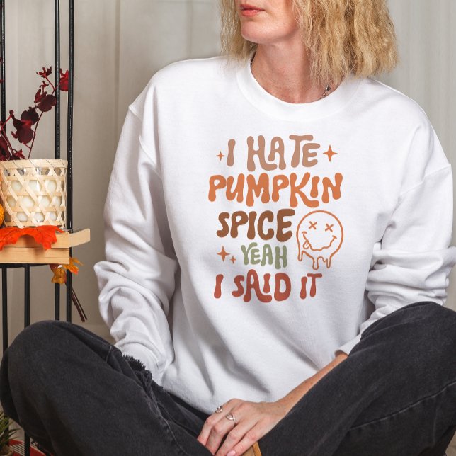 AUTUMN THEMA ICH HASSE PUMPKIN SPICE JA SAGTE ICH  SWEATSHIRT (Von Creator hochgeladen)