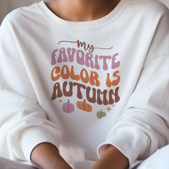 AUTUMN THEMED MEIN LIEBLINGSFARBE IST AUTUMN SWEATSHIRT (Von Creator hochgeladen)