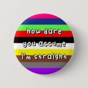 Avansexual Pride - “How Dare You Assume” - LGBT Button