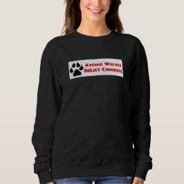 Avenge Wolves Delist Congress Vote Them Out Sweatshirt