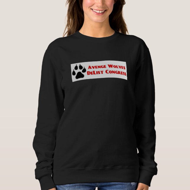 Avenge Wolves Delist Congress Vote Them Out Sweatshirt (Vorderseite)