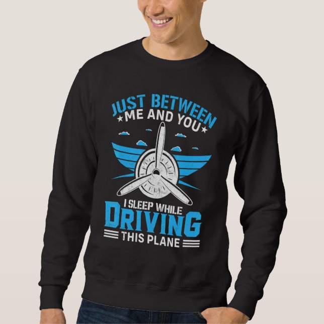 Aviator Aircraft Grapic Saying For   Airline Pilot Sweatshirt (Vorderseite)