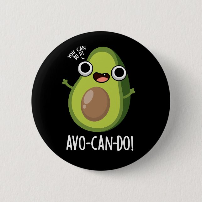 Avo-can-do Funny Avocado Pun Dark BG Button (Vorderseite)