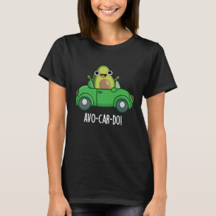 Avo-car-do Funny Avocado Puns Dark BG T-Shirt