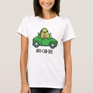 Avo-car-do Lustige Avocado Wortspiele T-Shirt