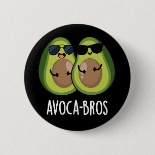 Avoca-bros Funny Avocado Pun Dark BG Button