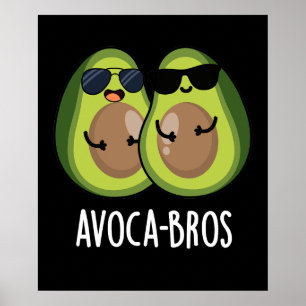 Avoca-bros Funny Avocado Pun Dark BG Poster