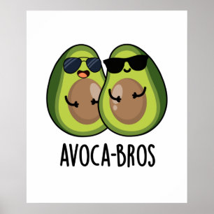 Avoca-bros Funny Avocado Pun Poster