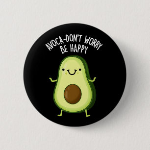 Avoca-don-not working Be Happy Avocado Pun Dark BG Button