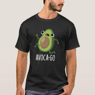 Avoca-go Funny Avocado Pun Dark BG T-Shirt