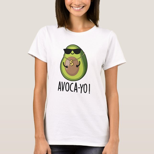 Avoca-yo Funny Cool Avocado Pun T-Shirt (Vorderseite)
