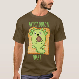 Avocado Aolotl Avocadolotl Toast T-Shirt