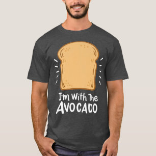 Avocado Design for Vegan Toast LoverIm with Av T-Shirt