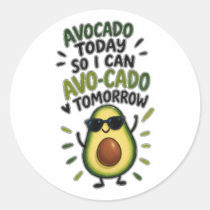 Avocado heute, damit ich morgen Avo-Cado kann Lust Runder Aufkleber