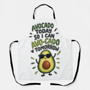 Avocado heute, damit ich morgen Avo-Cado kann Lust Schürze