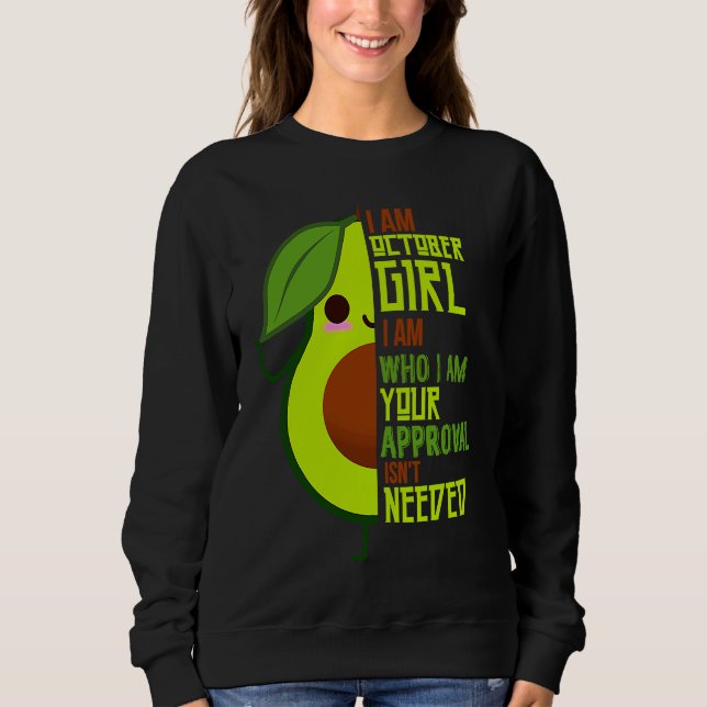 Avocado I Am October Girl Vegan Vegetarian Herbivo Sweatshirt (Vorderseite)