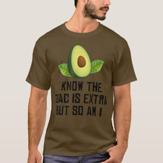 Avocado Ich weiß, der Guac ist Etra, aber so bin i T-Shirt