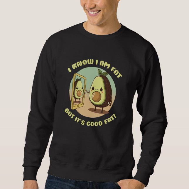 Avocado I'm Fat But It's Good Fat Sweatshirt (Vorderseite)