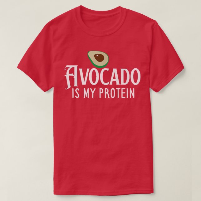 Avocado Is My Protein T-Shirt (Design vorne)