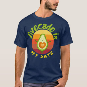 Avocado ist mein Datum Avocado Geschenk Vegan Vege T-Shirt