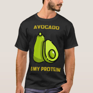 Avocado ist mein Protein 6 T-Shirt