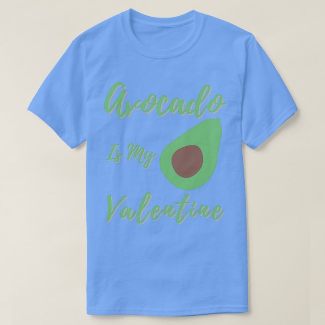 Avocado ist mein Valentine1 T-Shirt (Design vorne)
