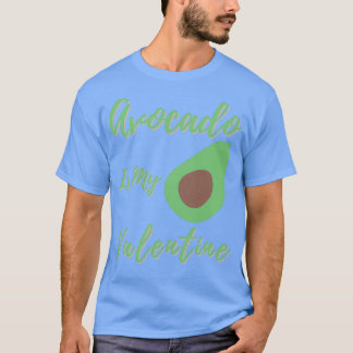 Avocado ist mein Valentine1 T-Shirt