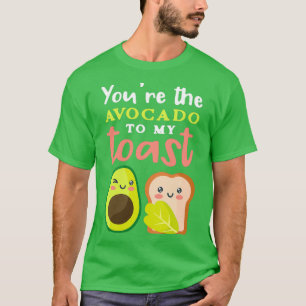 Avocado Lover Youx27re Der Avocado zu meinem Toast T-Shirt