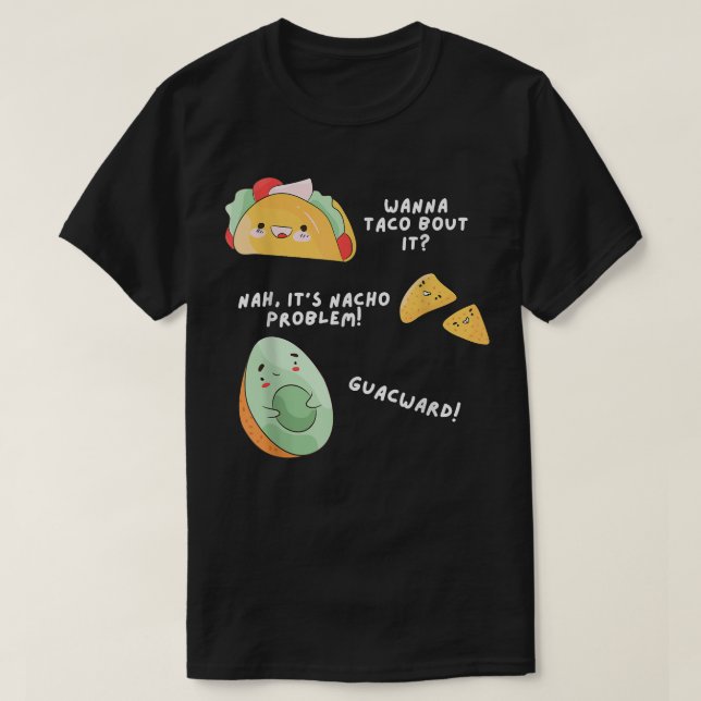 Avocado Nacho Taco Problem Pun Meican Food Lover T-Shirt (Design vorne)