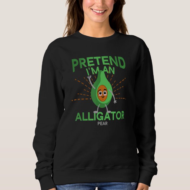 Avocado Pretend I'm An Alligator Pear Men Women Ki Sweatshirt (Vorderseite)