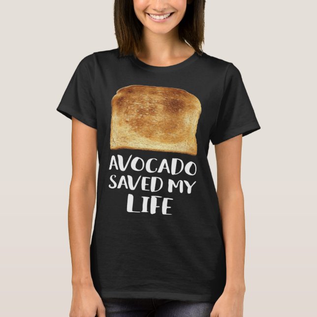 Avocado Saved My Life Toast Bread Vegetarian Fun G T-Shirt (Vorderseite)