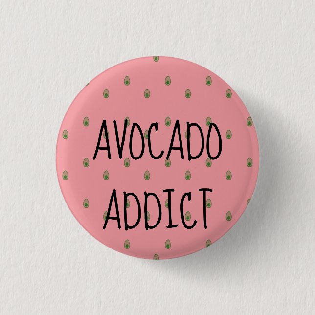 Avocado-Süchtiger Button (Vorderseite)