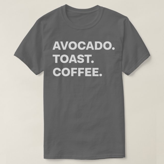 Avocado Toast Coffee Classic TShirt (Design vorne)