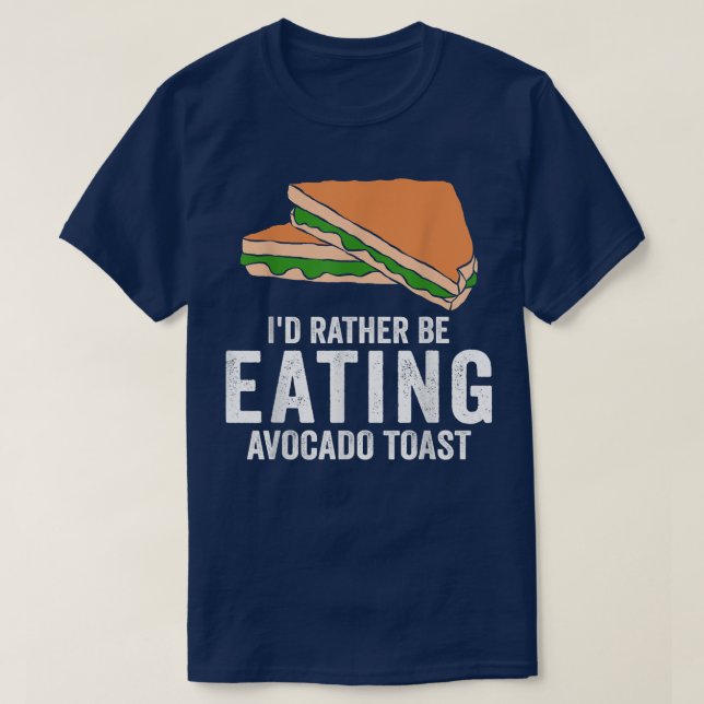 Avocado Toast Lover Id eher essen Avocado to T-Shirt (Design vorne)