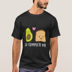Avocado Toast Sie Complete Me Day Avocado Toast T-Shirt