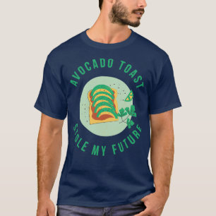 Avocado Toast Stole meine Zukunft T-Shirt