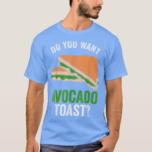 Avocado Toast Will du Avocado Toast T-Shirt