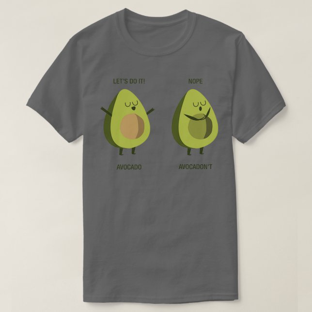 Avocado und Avocadonx27t Niedlicher lustiger Pun T-Shirt (Design vorne)