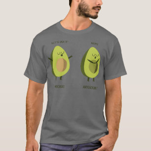 Avocado und Avocadonx27t Niedlicher lustiger Pun T-Shirt