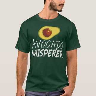 Avocado Whisperer Fruit Guacamole Avocados T-Shirt