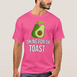 Avocado zu meinem Toast Suche nach Toast T-Shirt