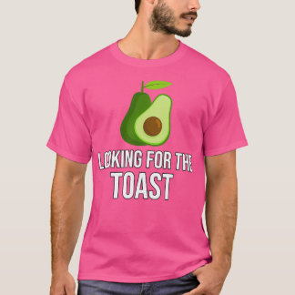 Avocado zu meinem Toast Suche nach Toast T-Shirt