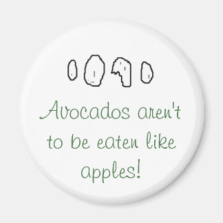 Avocados sollen nicht wie Äpfel gegessen werden! Magnet