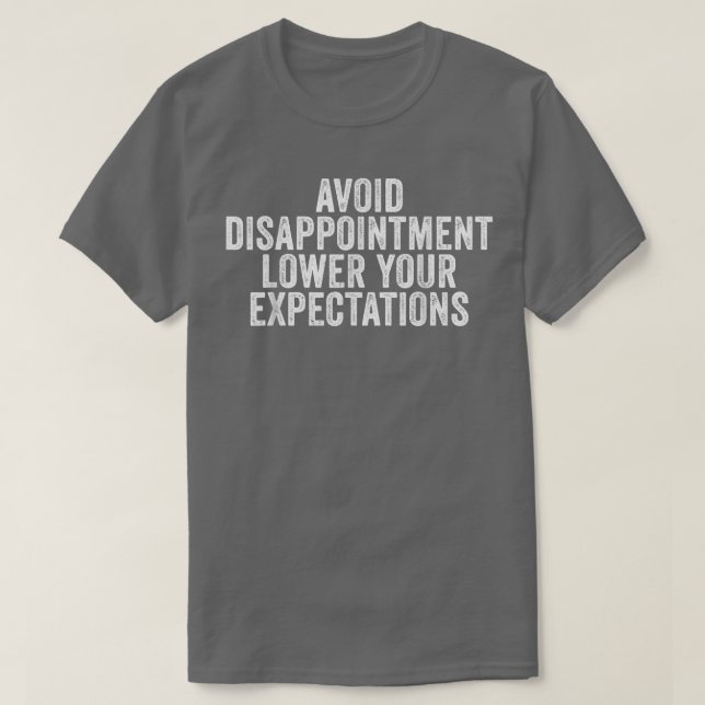 Avoid Disappoinment Lower Your Epecations Funny T-Shirt (Design vorne)